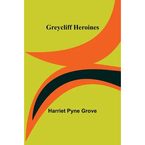 Greycliff Heroines - Paperback