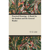 Practical Drawing - A Book for the Student and the General Reader - Paperback