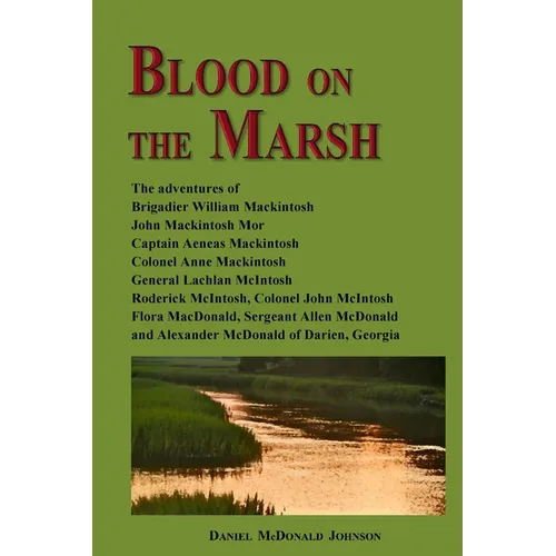 Blood on the Marsh: The adventures of Brigadier William Mackintosh, John Mackintosh Mor, Captain Aeneas Mackintosh, Colonel Anne Mackintos - Paperback