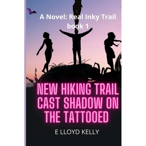 New Hiking Trail Cast Shadow on the Tattooed: A Novel: Real Inky Trails book series - Paperback
