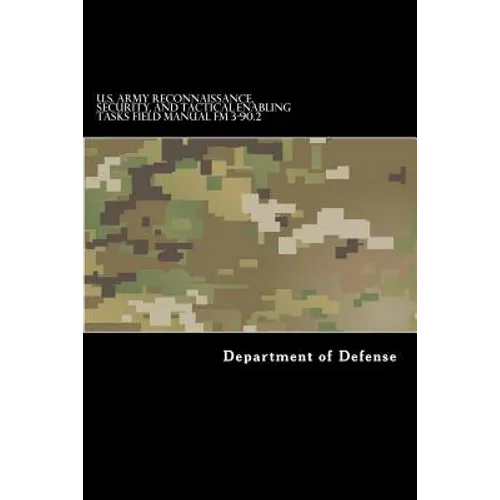 U.S. Army Reconnaissance, Security, and Tactical Enabling Tasks Field Manual FM - Paperback