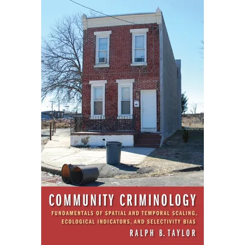 Community Criminology: Fundamentals of Spatial and Temporal Scaling, Ecological Indicators, and Selectivity Bias - Hardcover