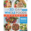 The Ultimate 30-Day Whole Foods Cookbook: 1000 Days Easy & Healthy Recipes and Meal Plan to Help You Reset Body and Lose Weight - Hardcover