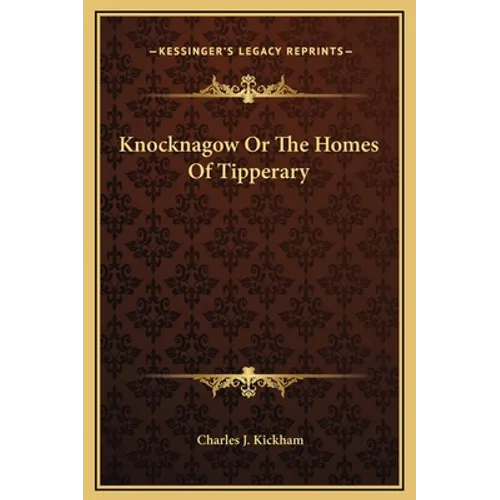 Knocknagow Or The Homes Of Tipperary - Hardcover