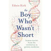 The Boy Who Wasn't Short: Human Stories from the Revolution in Genetic Medicine - Paperback