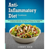 Anti-Inflammatory Diet Cookbook: The Complete Anti-Inflammatory Diet Recipe Cookbook For Your Everyday Meal To Decrease Inflammation, Have Less Pain, - Paperback