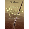 The Tale of a Woods Colt: In the Land of Rob - A Trilogy - Paperback