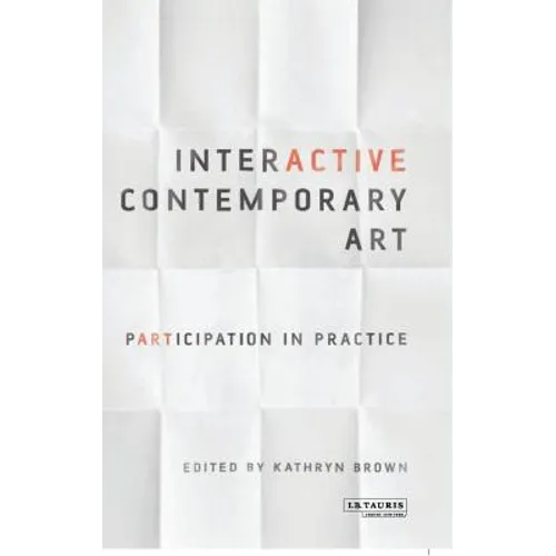 Interactive Contemporary Art: Participation in Practice - Paperback