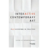 Interactive Contemporary Art: Participation in Practice - Paperback