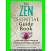 Zen: The Essential Guide Book.: A Guide to the Essential Learnings and Traditions of Zen Buddhism - Find the Path to Tranquillity, Peace of Mind & Hap - Paperback
