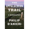 The Appalachian Trail: A Biography - Paperback