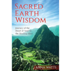 Sacred Earth Wisdom: Journey of the Heart & Soul to the Healing Sites - Paperback
