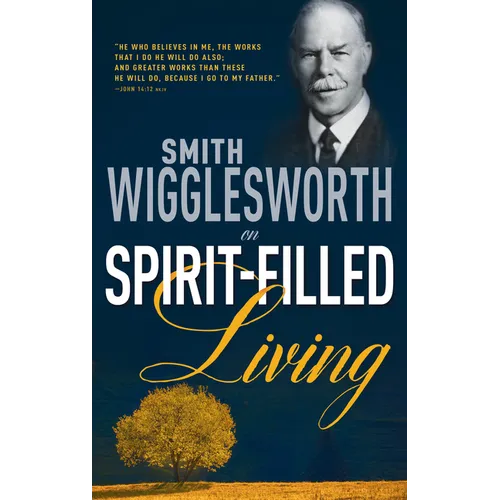 Smith Wigglesworth on Spirit-Filled Living - Paperback
