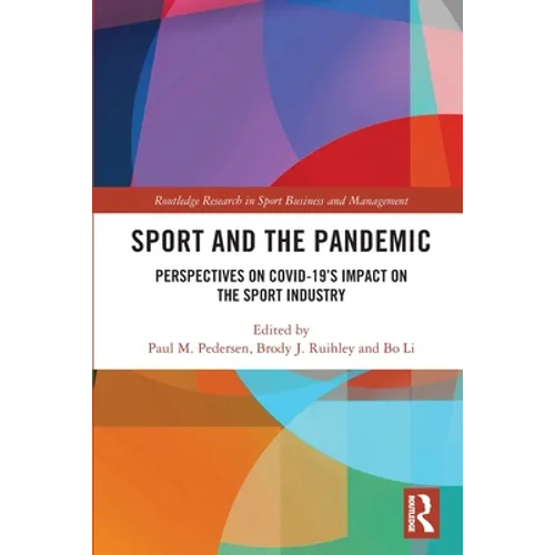 Sport and the Pandemic: Perspectives on Covid-19's Impact on the Sport Industry - Paperback