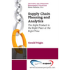 Supply Chain Planning and Analytics: The Right Product in the Right Place at the Right Time The Right Product in the Right Place at the Right Time - Paperback