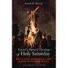 Toward a Pastoral Theology of Holy Saturday: Providing Spiritual Care for War Wounded Souls - Hardcover