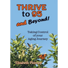 Thrive to 95 and Beyond: Taking Control of Your Aging Journey - Hardcover