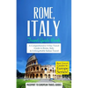Rome: Rome, Italy: Travel Guide Book-A Comprehensive 5-Day Travel Guide to Rome, Italy & Unforgettable Italian Travel - Paperback