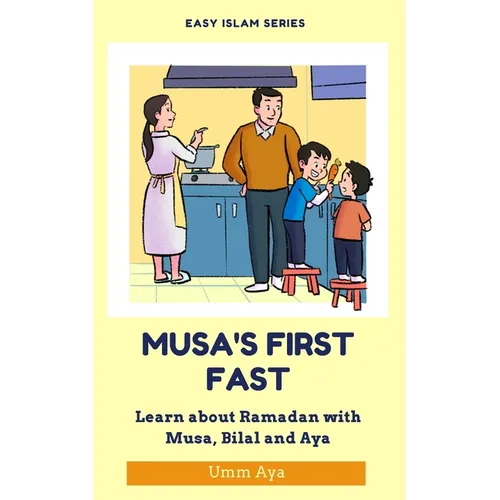 Musa and his First Fast: Learn about Ramadan with Musa, Bilal and Aya - Paperback