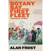 Botany Bay and the First Fleet - Paperback