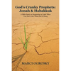 God's Cranky Prophets: Jonah & Habakkuk: A Bible Study on Responding in Faith When You Don't Like What God Is Doing - Paperback