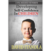 Developing Self-confidence in Children: A Comprehensive Guide to Building Self-Esteem in Kids & Teens - Paperback