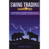 Swing Trading: Simplified - The Fundamentals, Psychology, Trading Tools, Risk Control, Money Management, And Proven Strategies (Stock Market Investing - Hardcover