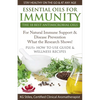 Essential Oils for Immunity The 18 Best Antimicrobial Oils For Natural Immune Support & Disease Prevention What the Research Shows! Plus How to Use Gu - Paperback