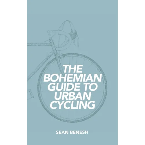 The Bohemian Guide to Urban Cycling - Paperback