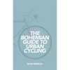 The Bohemian Guide to Urban Cycling - Paperback