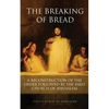 The Breaking of Bread: A Reconstruction of the Order Followed by the First Church of Jerusalem - Paperback