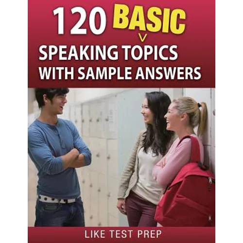 120 Basic Speaking Topics: with Sample Answers - Paperback