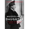 Mussolini's Daughter: The Most Dangerous Woman in Europe - Hardcover