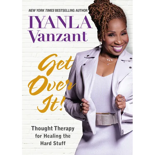 Get Over It!: Thought Therapy for Healing the Hard Stuff - Paperback