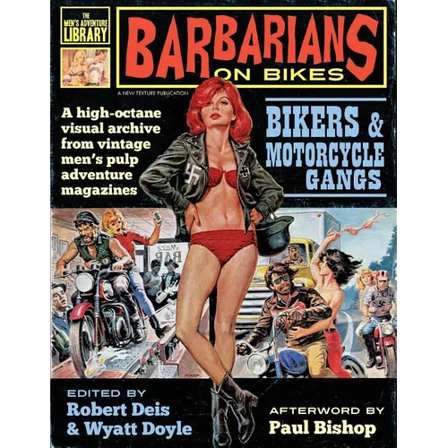 Barbarians on Bikes: Bikers and Motorcycle Gangs in Men's Pulp Adventure Magazines - Paperback