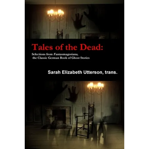 Tales of the Dead: Selections from Fantasmagoriana, the Classic German Book of Ghost Stories - Paperback