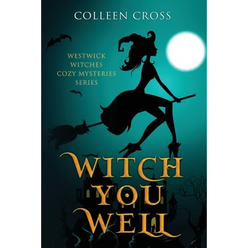 Witch You Well: Westwick Witches Cozy Mysteries Series - Paperback