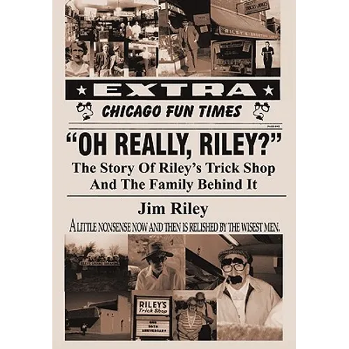 Oh Really, Riley?: The Story of Riley's Trick Shop and the Family Behind It - Hardcover