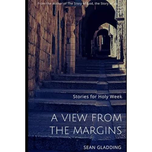 A View from the Margins: Stories for Holy Week - Paperback