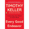 Every Good Endeavor: Connecting Your Work to God's Work - Paperback