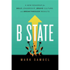 B State: A New Roadmap for Bold Leadership, Brave Culture, and Breakthrough Results - Hardcover