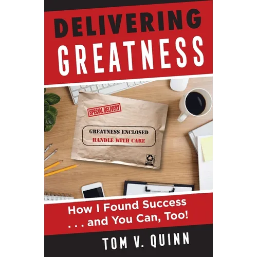 Delivering Greatness: How I Found Success...and You Can, Too! - Paperback