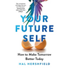 Your Future Self: How to Make Tomorrow Better Today - Hardcover