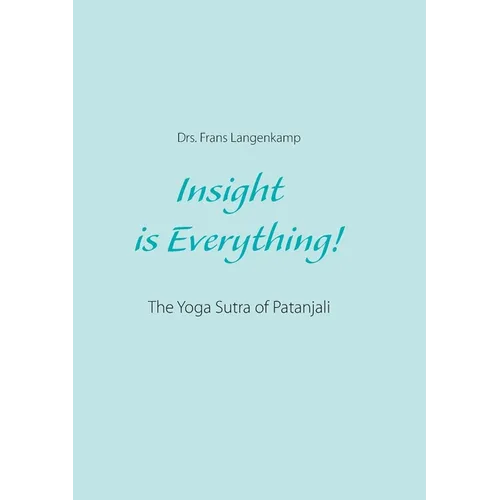 Insight is Everything!: The Yoga Sutra of Patanjali - Paperback