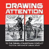 Drawing Attention to the Israeli-Palestinian Conflict: Political Cartoons by Carlos Latuff - Paperback