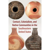 Contact, Colonialism, and Native Communities in the Southeastern United States - Hardcover