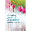 Universal Compassion: Inspiring Solutions for Difficult Times - Paperback