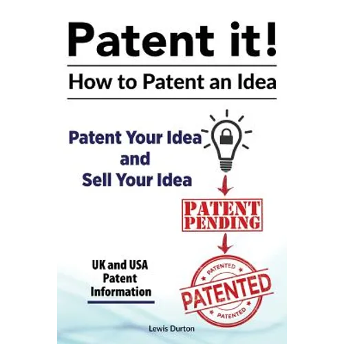 Patent it! How to patent an idea. Patent Your Idea and Sell Your Idea. UK and USA patent information. - Paperback