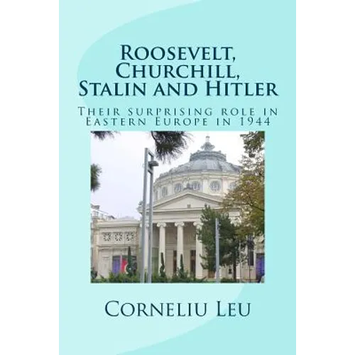 Roosevelt, Churchill, Stalin and Hitler: Their surprising role in Eastern Europe in 1944 - Paperback