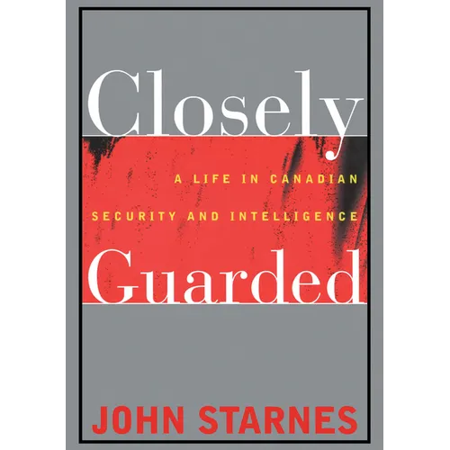 Closely Guarded: A Life in Canadian Security and Intelligence - Paperback